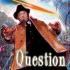 QUESTION Graphic Novels QUESTION Graphic Novels