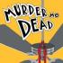 MURDER ME DEAD Graphic Novels