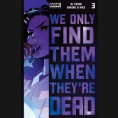 WE ONLY FIND THEM WHEN THEYRE DEAD #3 2ND PRINTING