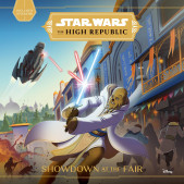 STAR WARS THE HIGH REPUBLIC SHOWDOWN AT THE FAIR (DISNEY JUNIOR)