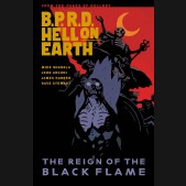 BPRD HELL ON EARTH VOLUME 9 THE REIGN OF THE BLACK FLAME GRAPHIC NOVEL