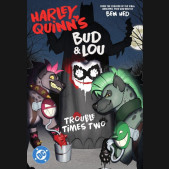 HARLEY QUINNS BUD AND LOU TROUBLE TIMES TWO GRAPHIC NOVEL