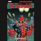 DEADPOOL EPIC COLLECTION VOLUME 3 DROWNING MAN GRAPHIC NOVEL