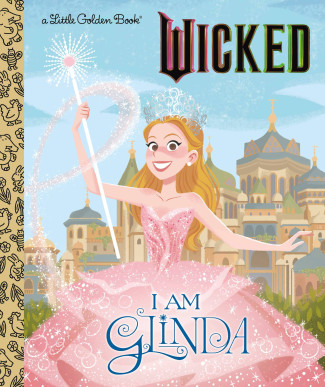 I AM GLINDA UNIVERSAL PICTURES WICKED LITTLE GOLDEN BOOK HARDCOVER