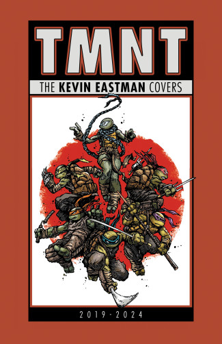 TEENAGE MUTANT NINJA TURTLES KEVIN EASTMAN COVERS 2019-2024 HARDCOVER
