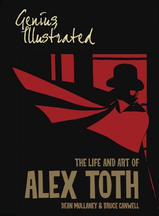 GENIUS ILLUSTRATED THE LIFE AND ART OF ALEX TOTH GRAPHIC NOVEL
