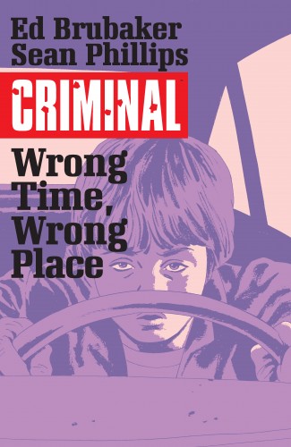 CRIMINAL VOLUME 7 WRONG TIME WRONG PLACE GRAPHIC NOVEL