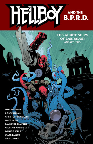 HELLBOY AND THE BPRD THE GHOST SHIPS OF LABRADOR AND OTHER STORIES GRAPHIC NOVEL