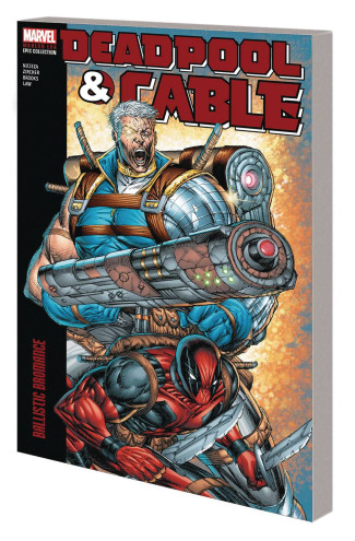 DEADPOOL AND CABLE MODERN ERA EPIC COLLECTION BROMANCE GRAPHIC NOVEL