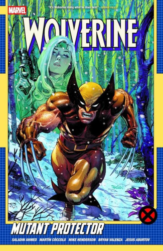 WOLVERINE BY SALADIN AHMED VOLUME 3 MUTANT PROTECTOR GRAPHIC NOVEL