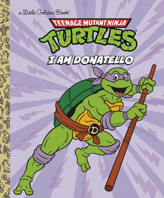 I AM DONATELLO TEENAGE MUTANT NINJA TURTLES HARDCOVER