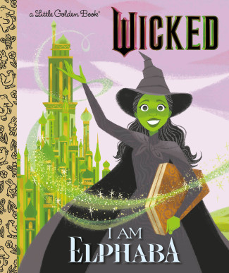I AM ELPHABA UNIVERSAL PICTURES WICKED LITTLE GOLDEN BOOK HARDCOVER