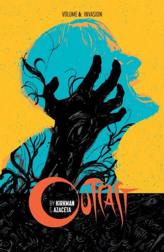 OUTCAST BY KIRKMAN AND AZACETA VOLUME 6 INVASION GRAPHIC NOVEL