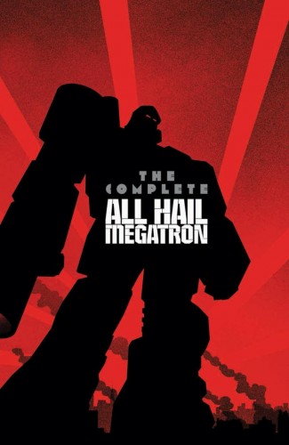 TRANSFORMERS THE COMPLETE ALL HAIL MEGATRON HARDCOVER