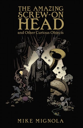 AMAZING SCREW ON HEAD AND OTHER CURIOUS OBJECTS GRAPHIC NOVEL