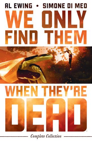 WE ONLY FIND THEM WHEN THEYRE DEAD COMPLETE COLLECTION GRAPHIC NOVEL