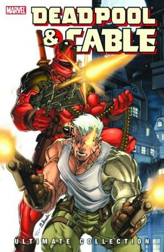 DEADPOOL AND CABLE ULTIMATE COLLECTION BOOK 1 GRAPHIC NOVEL