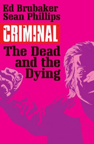 CRIMINAL VOLUME 3 THE DEAD AND THE DYING GRAPHIC NOVEL 