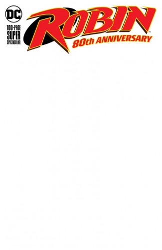 ROBIN 80TH ANNIVERSARY 100 PAGE SUPER SPECTACULAR #1 BLANK VARIANT