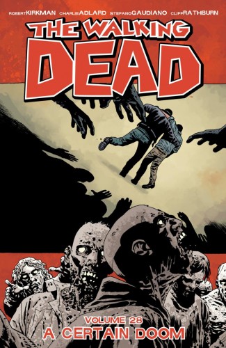 WALKING DEAD VOLUME 28 A CERTAIN DOOM GRAPHIC NOVEL