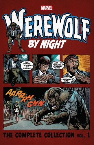 WEREWOLF BY NIGHT THE COMPLETE COLLECTION VOLUME 1 GRAPHIC NOVEL