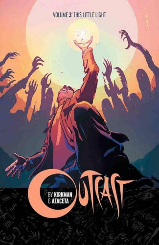 OUTCAST BY KIRKMAN AND AZACETA VOLUME 3 THIS LITTLE LIGHT GRAPHIC NOVEL