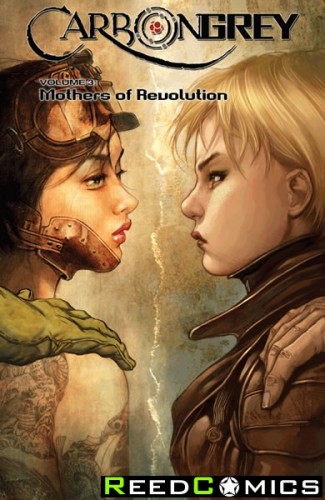 Carbon Grey Volume 3 Mothers of the Revolution Graphic Novel