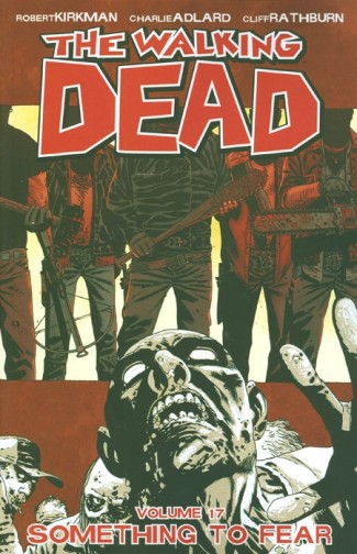 WALKING DEAD VOLUME 17 SOMETHING TO FEAR GRAPHIC NOVEL