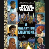 A GALAXY FOR EVERYONE LITTLE GOLDEN BOOK (STAR WARS) HARDCOVER