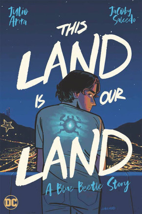 THIS LAND IS OUR LAND A BLUE BEETLE STORY GRAPHIC NOVEL