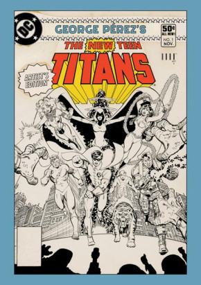 GEORGE PEREZS NEW TEEN TITANS ARTISTS EDITION HARDCOVER