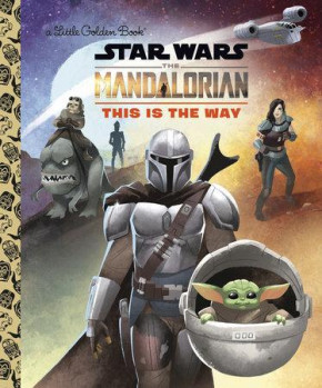THIS IS THE WAY LITTLE GOLDEN BOOK STAR WARS THE MANDALORIAN HARDCOVER