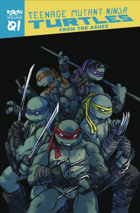 TEENAGE MUTANT NINJA TURTLES REBORN VOLUME 1 FROM THE ASHES GRAPHIC NOVEL