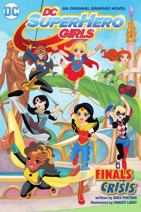 DC SUPER HERO GIRLS VOLUME 1 FINALS CRISIS GRAPHIC NOVEL