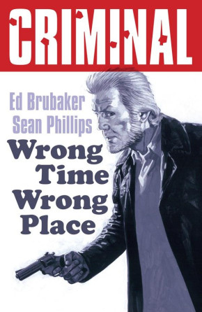 CRIMINAL VOLUME 7 WRONG TIME WRONG PLACE GRAPHIC NOVEL 2025 EDITION