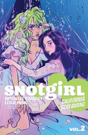 SNOTGIRL VOLUME 2 CALIFORNIA SCREAMING GRAPHIC NOVEL