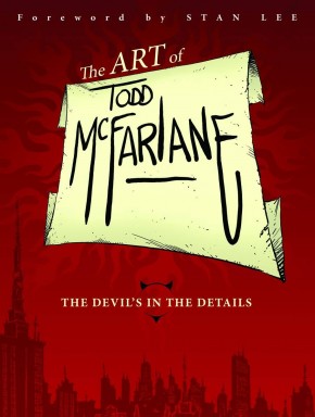 ART OF TODD MCFARLANE THE DEVILS IN THE DETAILS GRAPHIC NOVEL