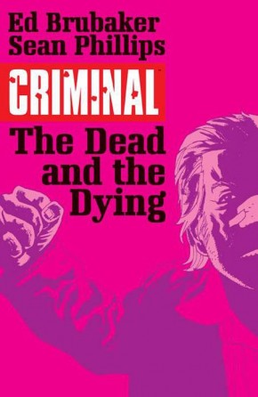 CRIMINAL VOLUME 3 THE DEAD AND THE DYING GRAPHIC NOVEL 