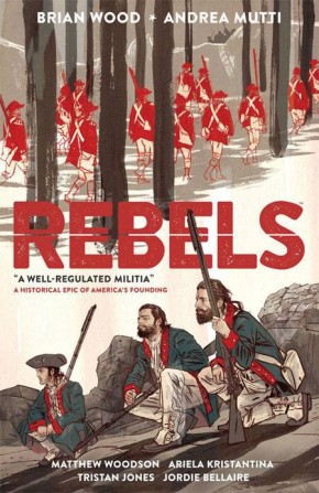 REBELS VOLUME 1 A WELL REGULATED MILITIA GRAPHIC NOVEL