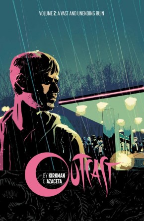OUTCAST BY KIRKMAN AND AZACETA VOLUME 2 A VAST AND UNENDING RUIN GRAPHIC NOVEL