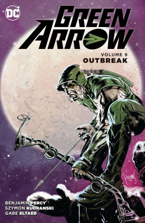 GREEN ARROW VOLUME 9 OUTBREAK GRAPHIC NOVEL