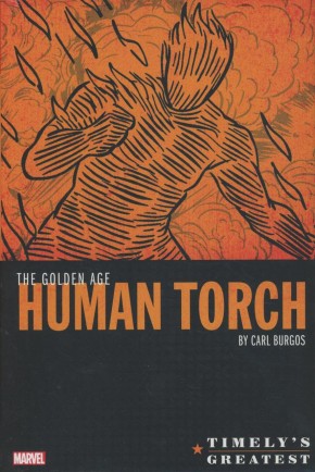 TIMELYS GREATEST THE GOLDEN AGE HUMAN TORCH BY BURGOS OMNIBUS HARDCOVER