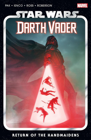 STAR WARS DARTH VADER BY GREG PAK VOLUME 6 RETURN OF THE HANDMAIDENS GRAPHIC NOVEL