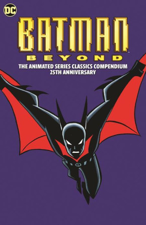 BATMAN BEYOND THE ANIMATED SERIES CLASSICS COMPENDIUM 25TH ANNIVERSARY GRAPHIC NOVEL