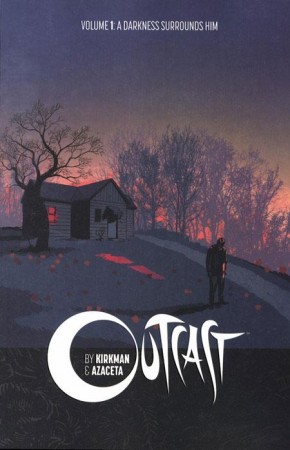 OUTCAST BY KIRKMAN AND AZACETA VOLUME 1 A DARKNESS SURROUNDS HIM GRAPHIC NOVEL