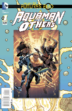 Aquaman and the Others Futures End #1 (3D Motion Cover)